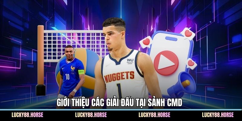 Giới thiệu các giải đấu tại sảnh CMD