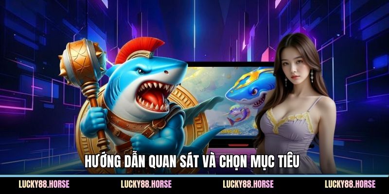 Hướng dẫn quan sát và chọn mục tiêu 